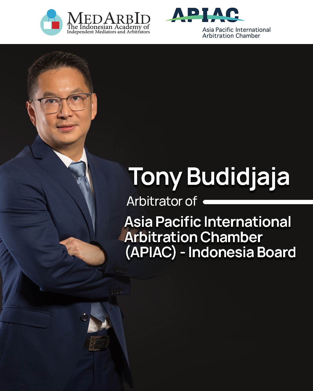 <p>Tony Budidjaja - Arbitrator of Asia Pacific International Arbitration Chamber Indonesia Board (APIAC Indonesia Board)<br />
&nbsp;</p>

